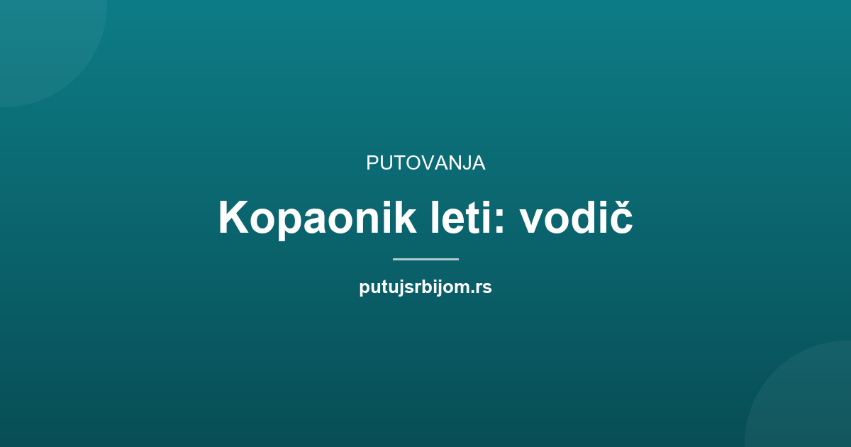 Kopaonik leti: vodič za prirodu van sezone